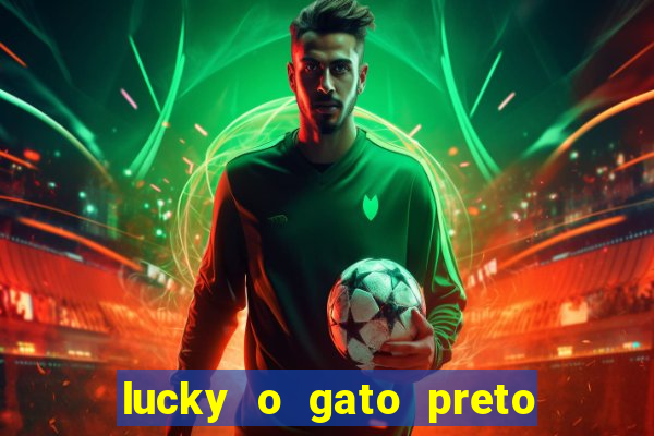 lucky o gato preto filme completo dublado download